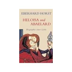 Heloisa und Abaelard: Biographie einer Liebe
