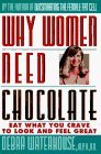 Why Women Need Chocolate: Eat What You Crave to Look Good & Feel Great