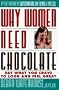 Why Women Need Chocolate: Eat What You Crave to Look Good & Feel Great