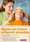 Migr&auml;ne bei Kindern erfolgreich behandeln - Marianne Loibl, Monika Weber, Stefanie Braun