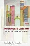 Transnationale Geschichte - Themen, Tendenzen und Theorien - 