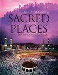 Sacred places : sites of spiritual pilgrimage from Stonehenge to Santiago de Compostela