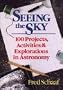 Seeing the Sky: 100 Projects, Activities, and Explorations in Astronomy (Wiley Science Editions)