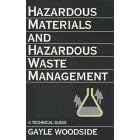 Hazardous Materials and Hazardous Waste Management: A Technical Guide by Gayle Woodside