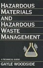 Hazardous Materials and Hazardous Waste Management: A Technical Guide, by Gayle Woodside