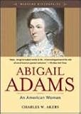 Abigail Adams : An American Woman (Weekend Biographies Series)