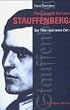 Claus Schenk Graf von Stauffenberg. Der T�ter und seine Zeit