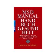 MSD Manual - Handbuch Gesundheit: Medizinisches Wissen und �rztlicher Rat f�r die ganze Familie - �rztewissen f�r Patienten