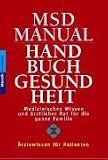 MSD Manual - Handbuch Gesundheit: Medizinisches Wissen und �rztlicher Rat f�r die ganze Familie - �rztewissen f�r Patienten