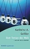 Vom Tempo der Welt - und wie man es �berlebt - Karlheinz A. Gei�ler