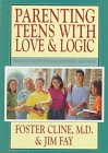 Parenting Teens With Love & Logic: Preparing Adolescents for Responsible Adulthood