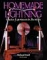 Homemade Lightning:  Creative Experiments in Electricity