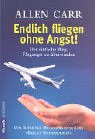 Endlich frei von Flugangst: Der einfache Weg, die Angst vorm Fliegen zu �berwinden: Der einfache Weg, Flugangst zu �berwinden