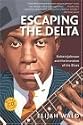 Escaping the Delta: Robert Johnson and the Invention of the Blues
