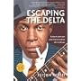 Escaping the Delta: Robert Johnson and the Invention of the Blues
