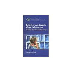 Ratgeber zur Auswahl eines Heimplatzes. F�r �ltere Menschen und Angeh�rige