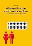 Warum Frauen nicht mehr wollen ...: oder: Wenn die Leidenschaft einschl�ft - Lena Bredow