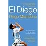 El Diego: The Autobiography of the World's Greatest Footballer