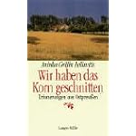 Wir haben das Korn geschnitten. Unvergessenes Ostpreu?en. book cover