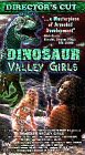 Dinosaur Valley Girls [VHS]