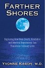  : Farther Shores: Exploring How Near-Death, Kundalini and Mystical Experiences Can Transform Ordinary Lives