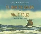 El Mar En Calma Y Viaje Feliz / Calm at Sea And Prosperous Voyage (Coleccion Cuadrada) (Spanish Edition)