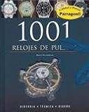 1001 relojes de pulsera - historia, tecnica y diseño