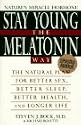 Stay Young the Melatonin Way: The Natural Plan for Better Sex, Better Sleep, Better Health and Longer Lif
