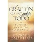 La oracion que todo lo cambia/The Preyer that Changes Everything: El poder secreto de alabar a Dios book cover