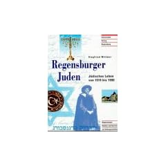 Regensburger Juden. J�disches Leben von 1519 bis 1990