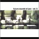 Revue Various Artists  / Future Sounds of Jazz, Vol. 5