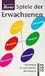 Spiele der Erwachsenen. Psychologie der menschlichen Beziehungen.