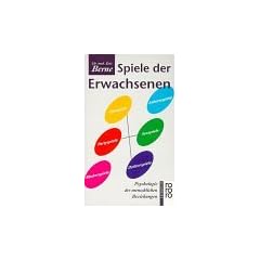 Spiele der Erwachsenen. Psychologie der menschlichen Beziehungen.