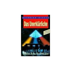 Das Unerkl�rliche. Mysterien, Mythen, Menschheitsr�tsel
