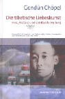 Die tibetische Liebeskunst: Eros, Ekstase und spirituelle Heilung - Gend�n Ch�pel