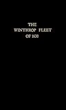 The Winthrop Fleet of 1630: An Account of the Vessels, the Voyage, the Passengers and Their English Homes from Original Authorities