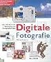 Digitale Fotografie. Das Handbuch f�r Einsteiger und Fortgeschrittene