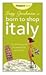Suzy Gershman's Born to Shop Italy: The Ultimate Guide for Travelers Who Love to Shop