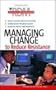 Managing Change To Reduce Resistance (Results-Driven Manager, The)