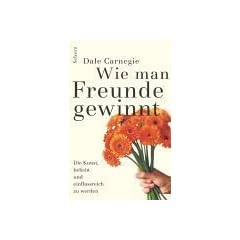 Wie man Freunde gewinnt: Die Kunst, beliebt und einflu�reich zu werden