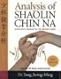 Analysis of Shaolin Chin Na: Instructors Manual for All Martial Styles Second Edition