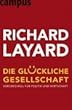 Die gl�ckliche Gesellschaft: Kurswechsel f�r Politik und Wirtschaft