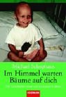 Im Himmel warten B�ume auf Dich. Die Geschichte eines viel zu kurzen Lebens.