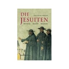 Die Jesuiten: Mythos - Macht - Mission