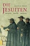 Die Jesuiten: Mythos - Macht - Mission