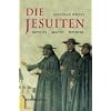 Die Jesuiten: Mythos - Macht - Mission