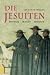 Die Jesuiten. Mythos - Macht - Mission (Gebundene Ausgabe)