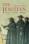 Die Jesuiten: Mythos - Macht - Mission