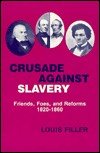 Crusade Against Slavery: Friends, Foes, and Reforms, 1820-1860