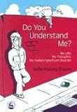 Review Jessica Kingsley Publishers  / Do You Understand Me?: My Life, My Thoughts, My Autism Spectrum Disorder
